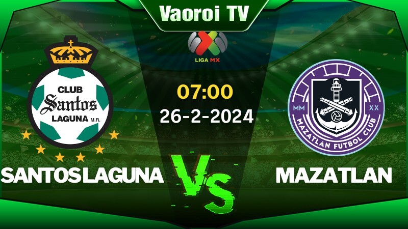 Nhận định bóng đá Santos Laguna vs Mazatlan 07h00 ngày 26/02/2024
